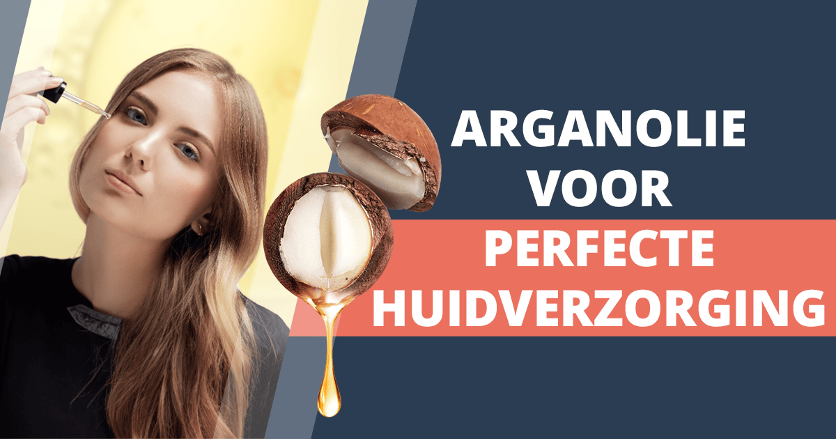 Arganolie een must have voor perfecte huidverzorging